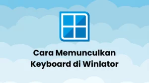 Cara Memunculkan Keyboard Di Winlator