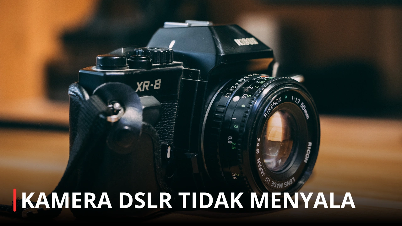 Cara Mengatasi Kamera Dslr Tidak Menyala