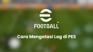 Cara Mengatasi Lag Di Pes