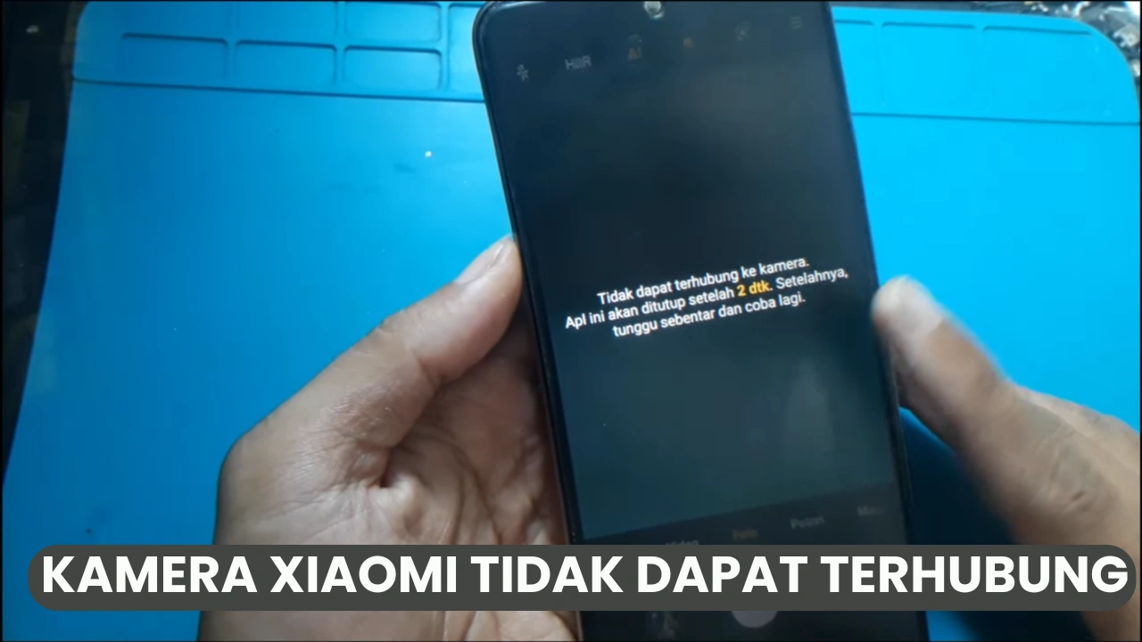 Kamera Xiaomi Error Tidak Dapat Terhubung