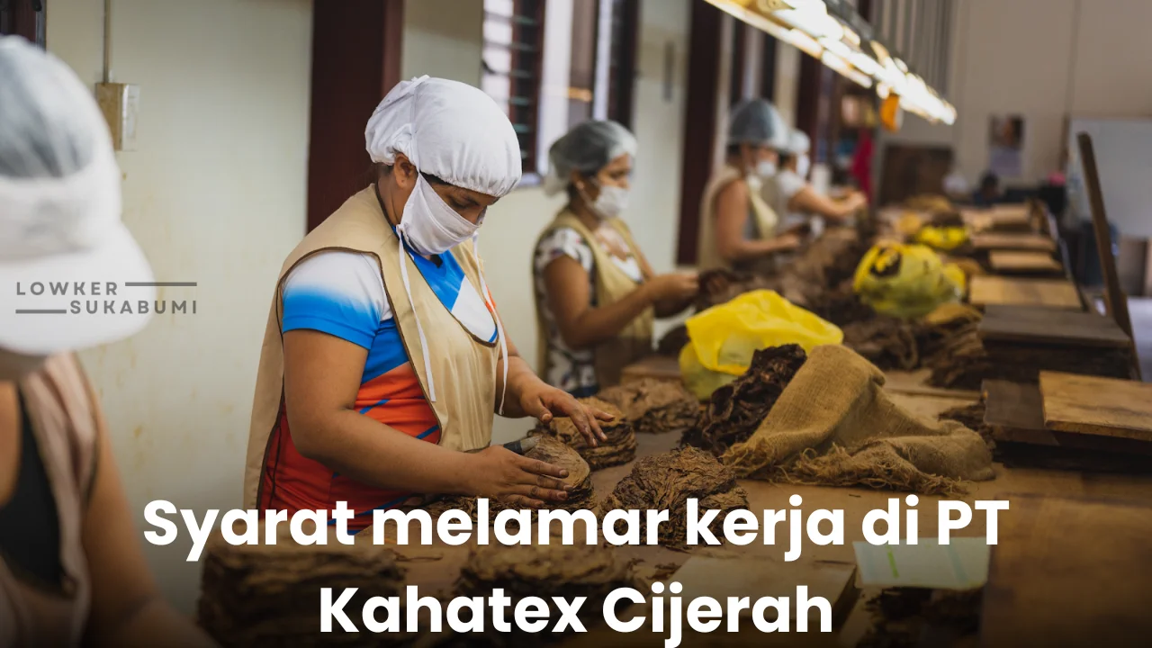 Syarat Melamar Kerja Di Pt Kahatex Cijerah